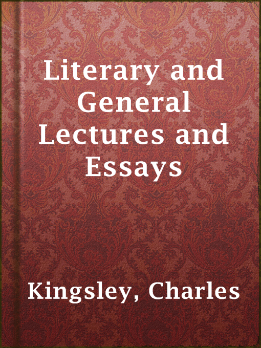 Title details for Literary and General Lectures and Essays by Charles Kingsley - Available